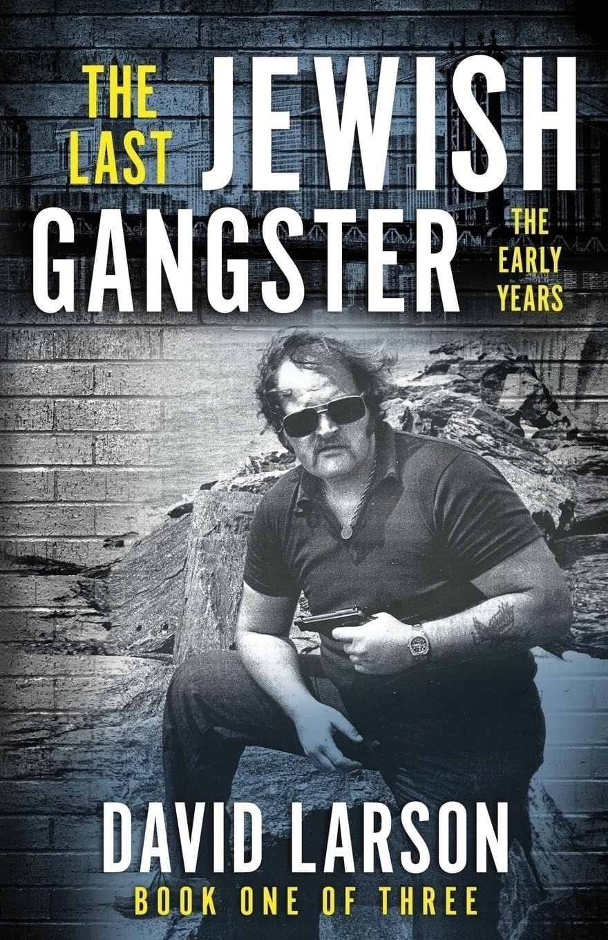 THE LAST JEWISH GANGSTER: The Early Years: 1