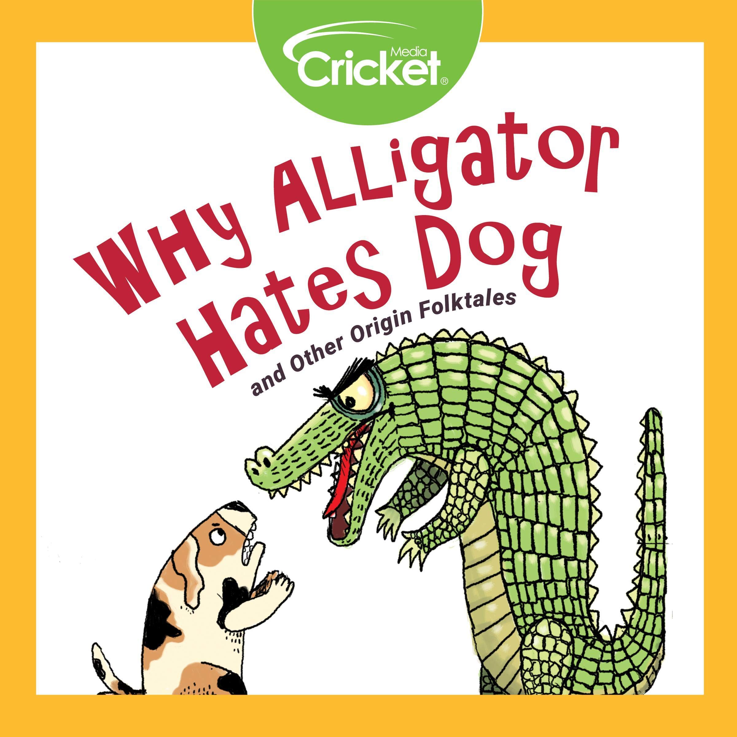 Why Alligator Hates Dog and Other Origin Folktales