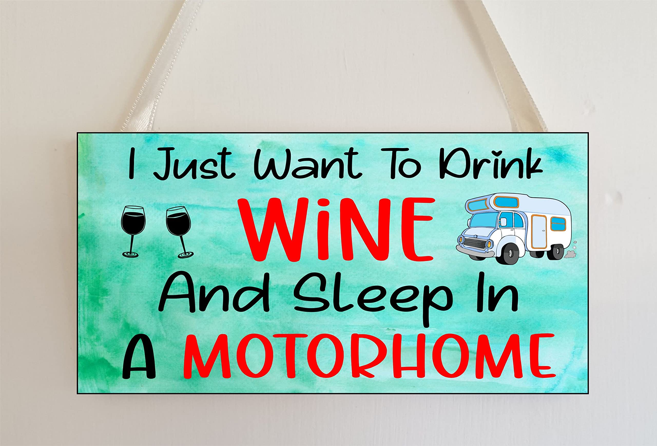 Decalarama Funny Motorhome Plaque - I Just Want To Drink Wine And Sleep In A Motorhome - Sarcastic Gift – Motorhome Novelty Gift Cheeky Gift Present