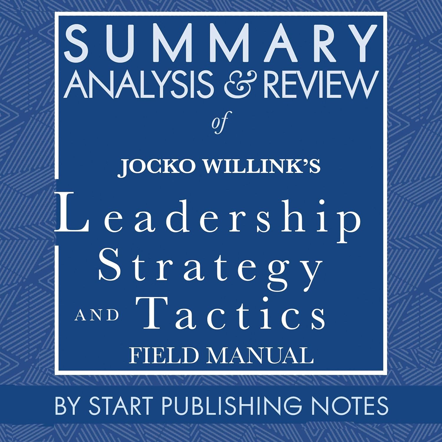 Summary, Analysis, and Review of Jocko Willink's Leadership Strategy and Tactics: Field Manual    
	                
	            

                 
                        Audible Audiobook 
                  
                        – Unabridged