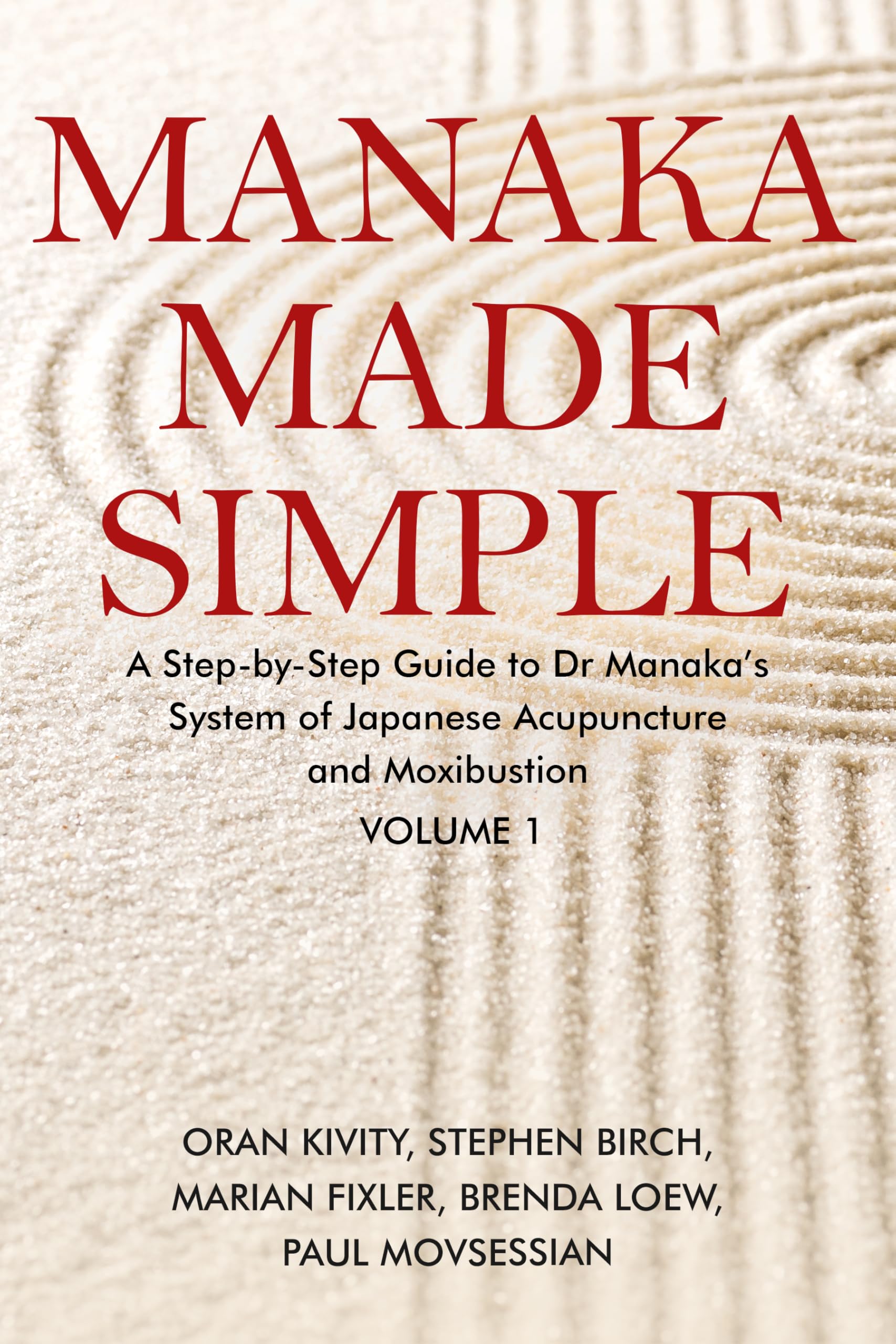 Manaka Made Simple: A Step-by-Step Guide to Dr Manaka’s System of Japanese Acupuncture and Moxibustion (English Edition)