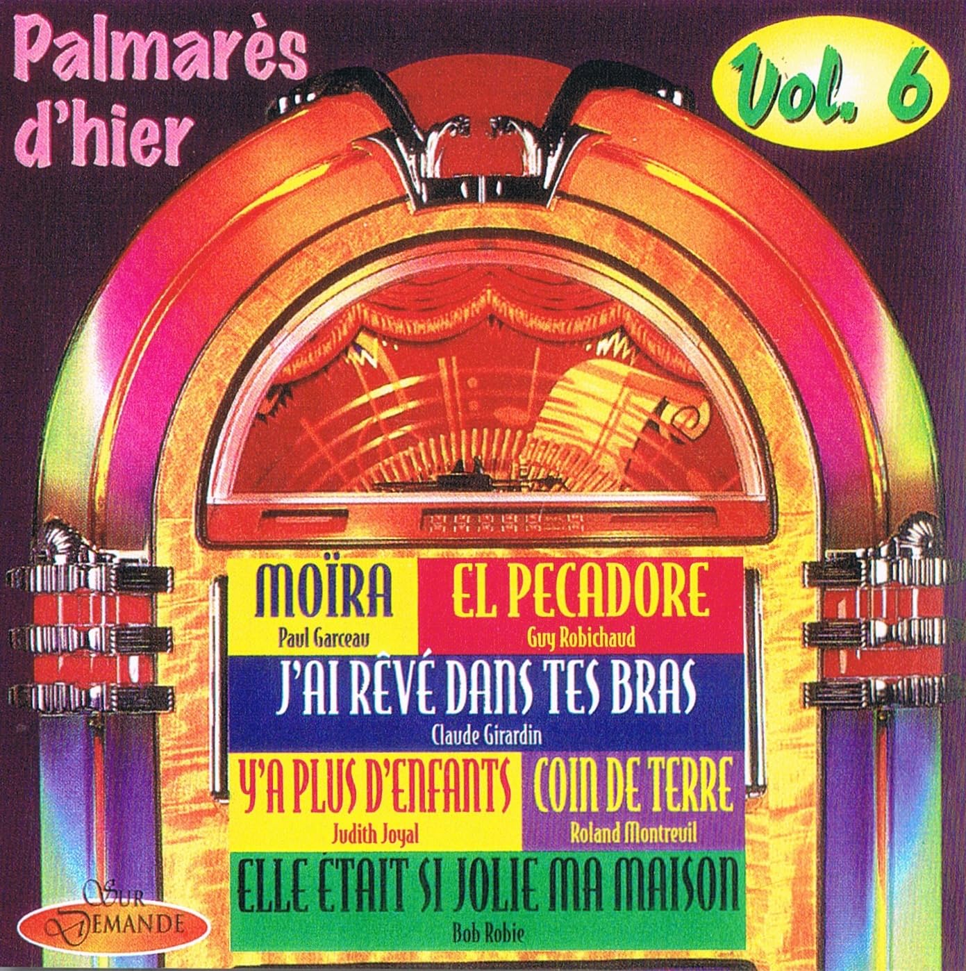 Palmares D'Hier Vol. 6 [Audio CD] Variés; Claude Girardin, Fernand Larose, Paul Garceau, Andre Sylvain, Judith Joyal, Claude Steben,; Bob Robie, Leona Morin, Sophie Jose, Pierret Beauchamps, Claude Lamarche, Pascale Faubert, and Manon Labrie, Guy Robichaud, Roland Montreuil,