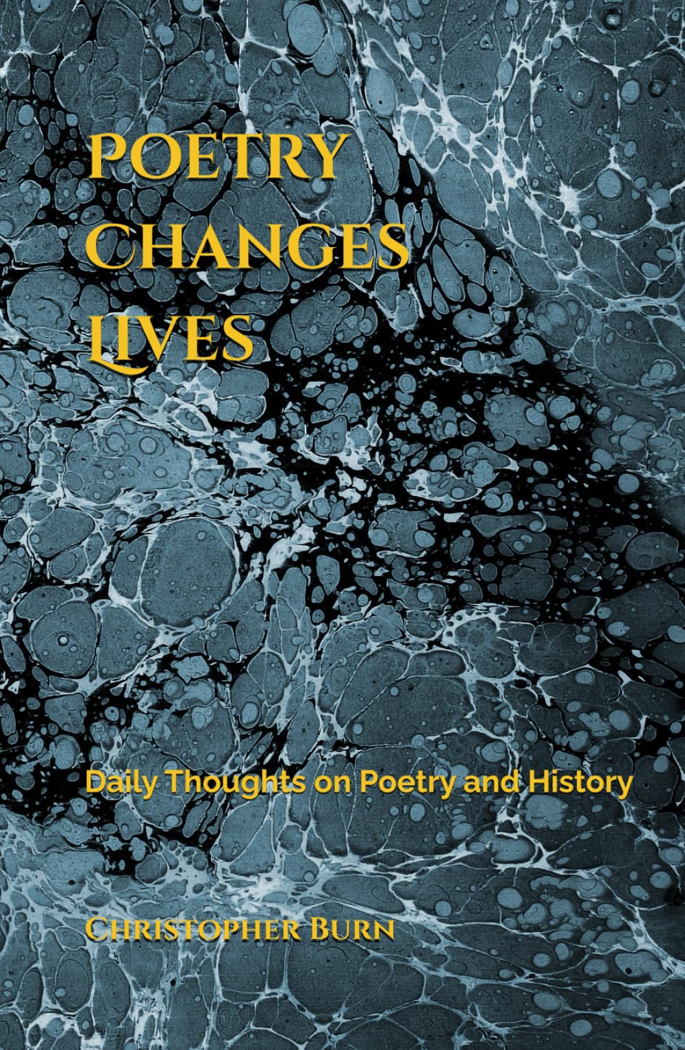 Poetry Changes Lives: Daily Thoughts on Poetry and History