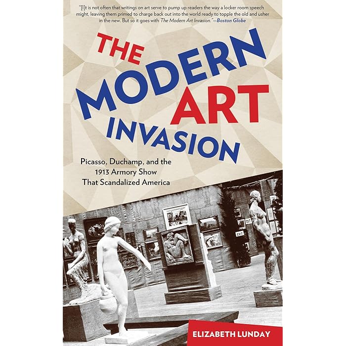 Buy Modern Art Invasion: Picasso, Duchamp, and the 1913 Armory Show