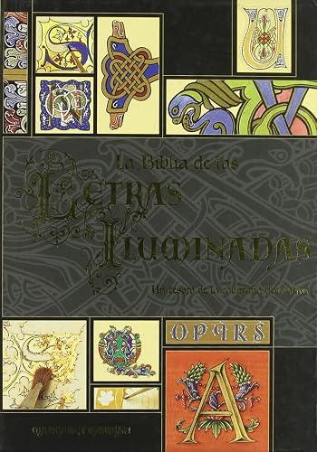 La Biblia De Las Letras Iluminadas: Un Tesoro De La Caligrafía decorativa: 69 (Artes, técnicas y métodos)