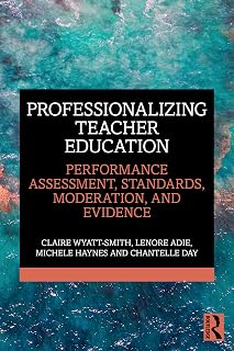 Professionalizing Teacher Education: Performance Assessment, Standards, Moderation, and Evidence