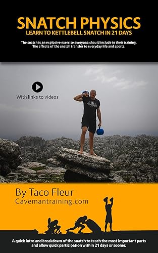Snatch Physics Learn to kettlebell snatch in 21 days (Kettlebell Training Book 5)