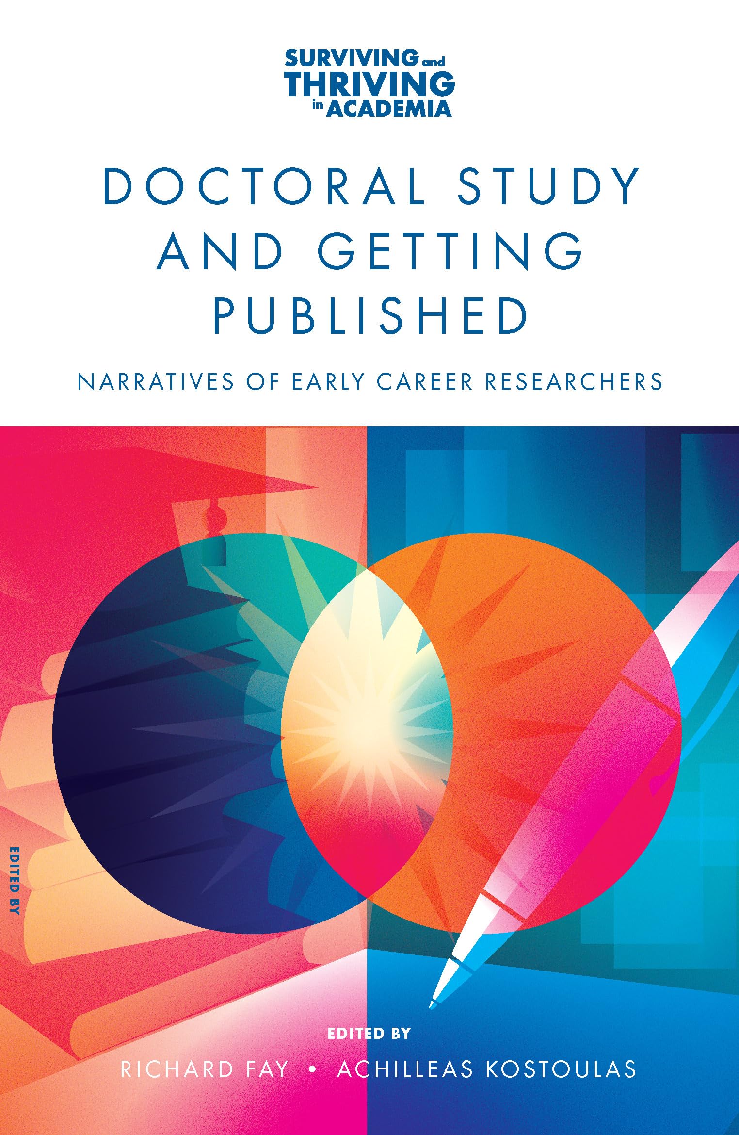 Doctoral Study and Getting Published: Narratives of Early Career Researchers (Surviving and Thriving in Academia)