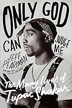 Only God Can Judge Me: The Many Lives of Tupac Shakur