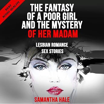 The Fantasy of a Poor Girl and the Mystery of Her Madam: Lesbian Romance Sex Stories Audiobook by Samantha Hale episode artwork