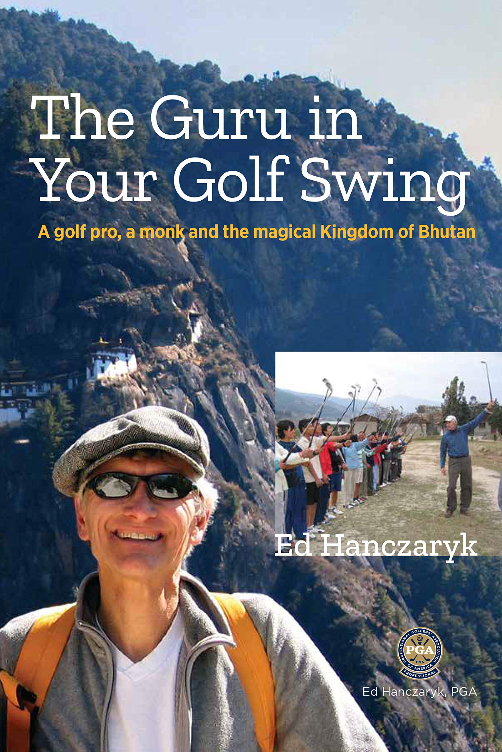 Guru in Your Golf Swing: A Golf Pro, a Monk and the Magical Kingdom of Bhutan