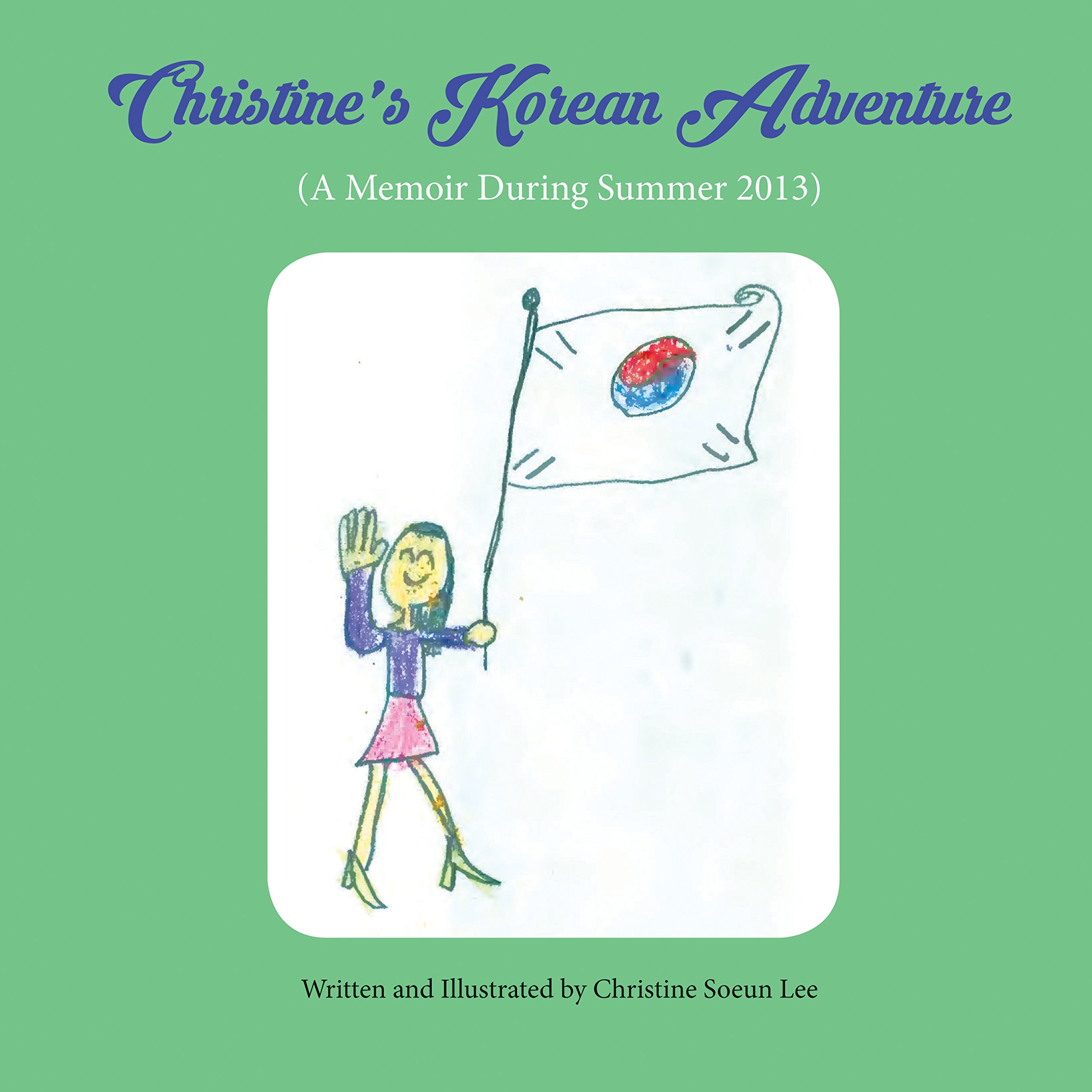 Christine's Korean Adventure: A Memoir During Summer 2013