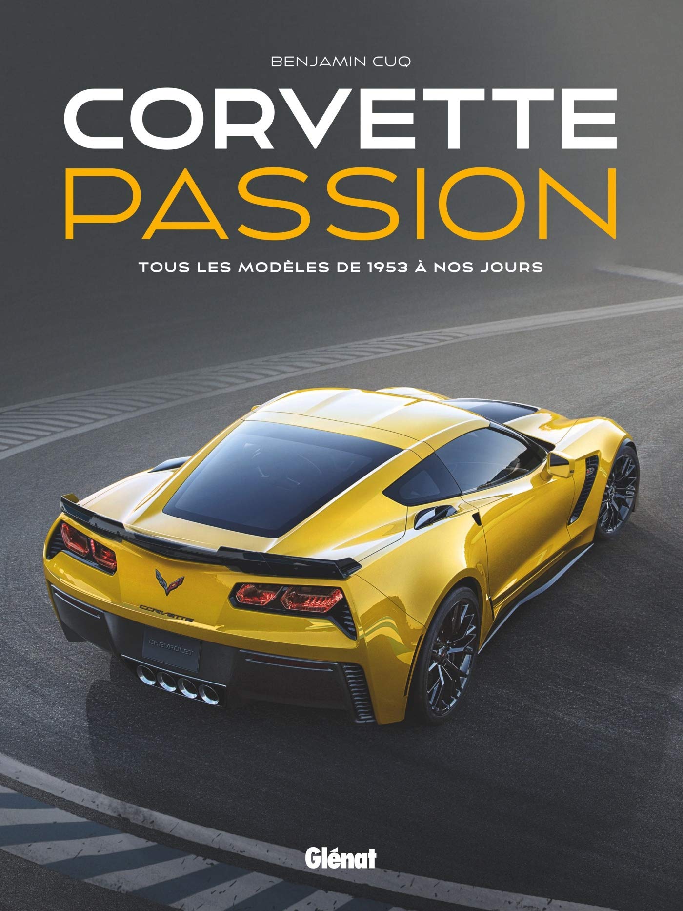 Corvette Passion: Tous les modèles de 1953 à nos jours