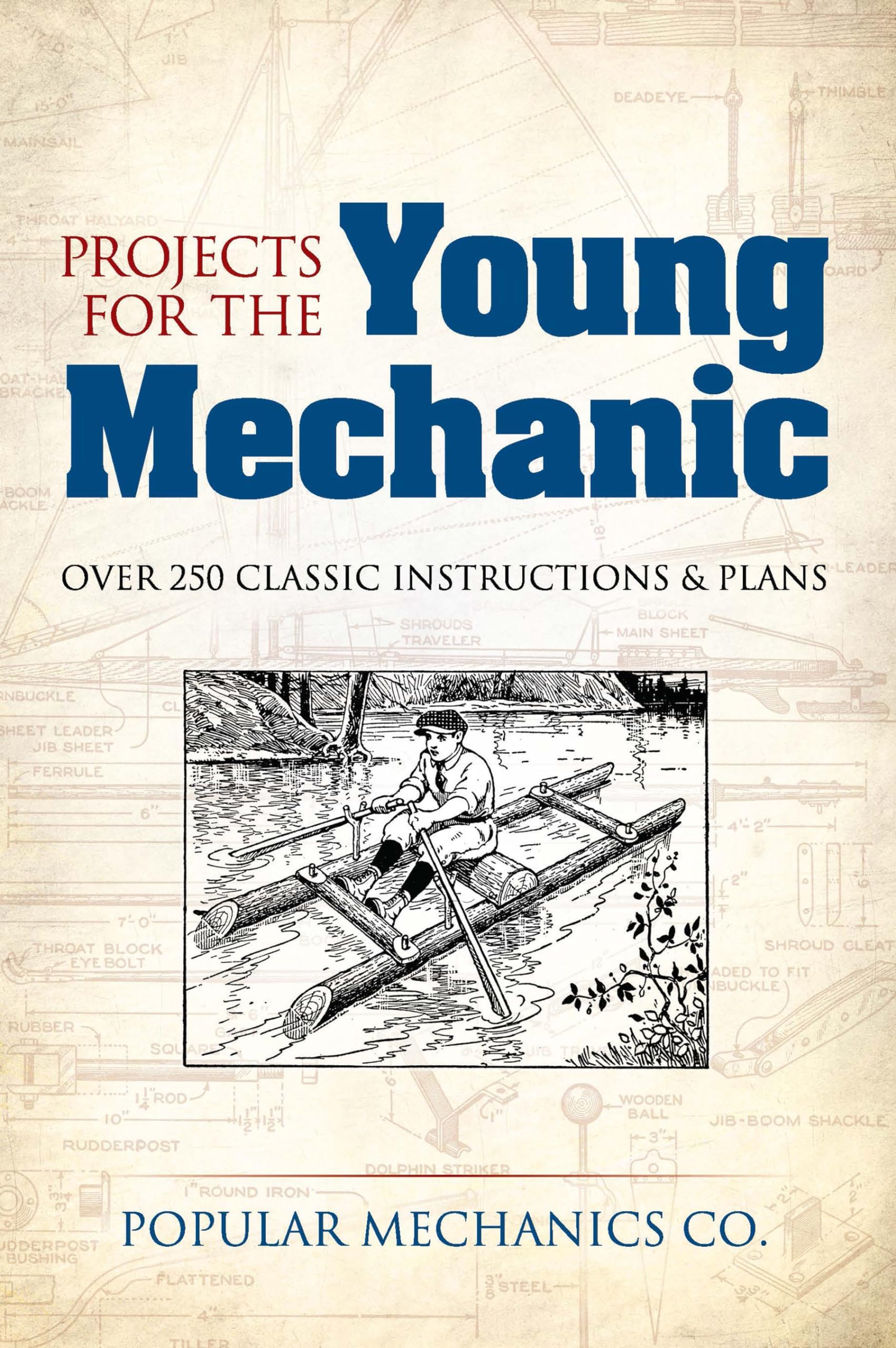 Projects for the Young Mechanic: Over 250 Classic Instructions & Plans (Dover Kids Activity Books)