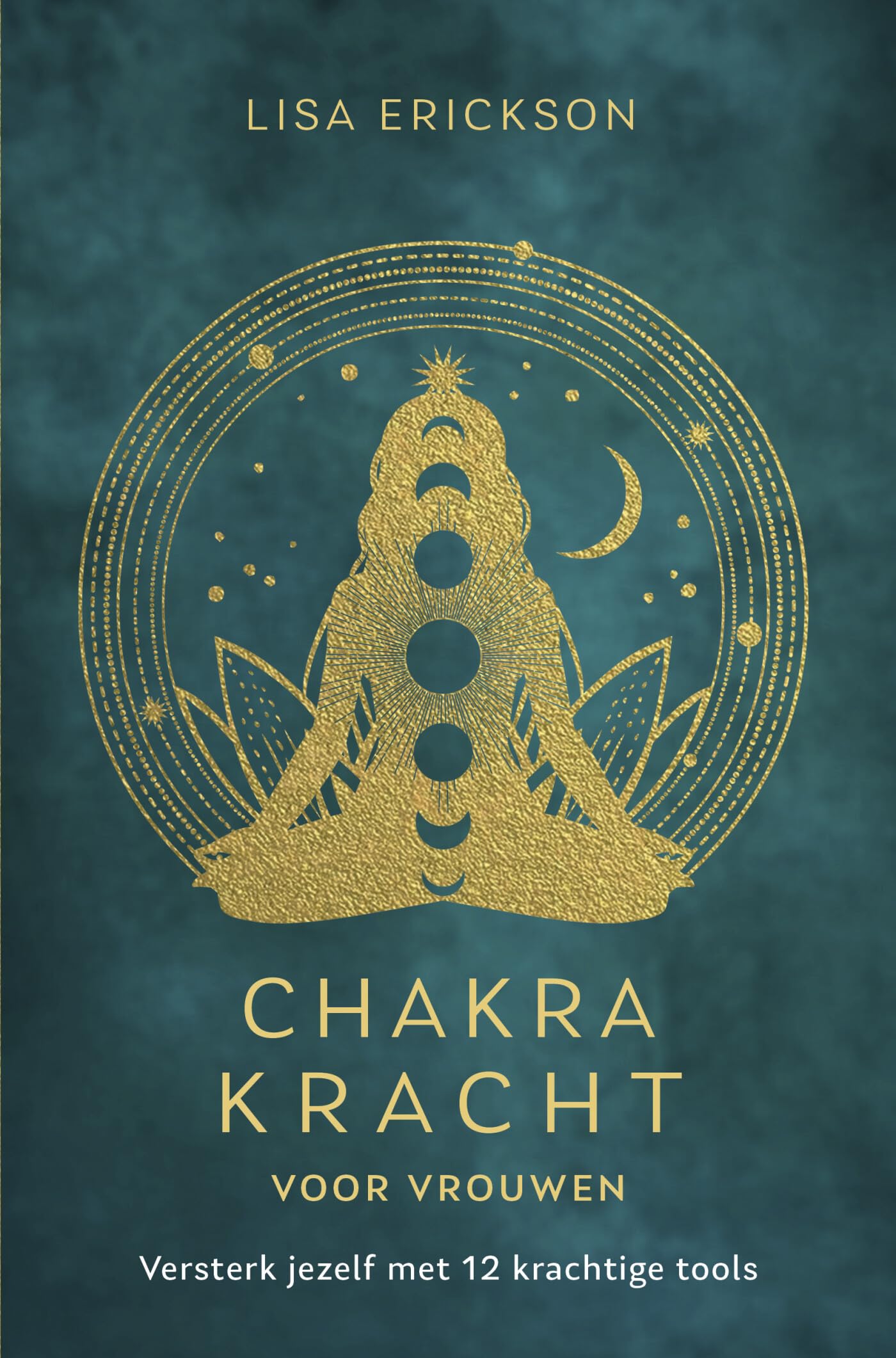 Chakra kracht voor vrouwen: versterk jezelf met 12 krachtige tools