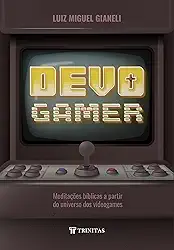 Devo Gamer: Meditações Bíblicas a Partir do Universo dos Videogames