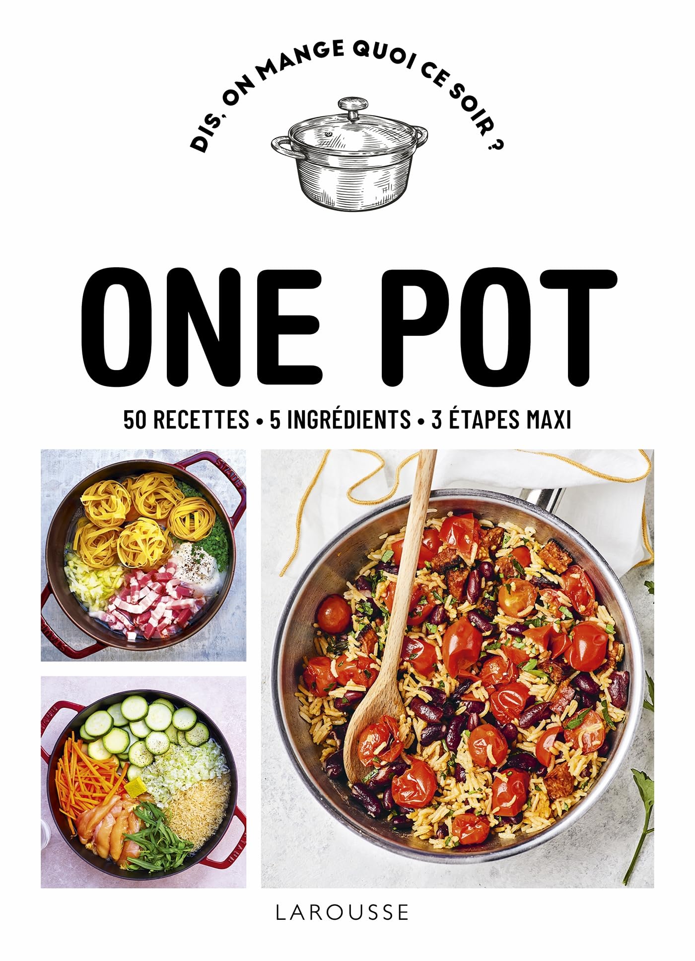 One pot: 50 recettes, 5 ingrédients, 3 étapes maxi