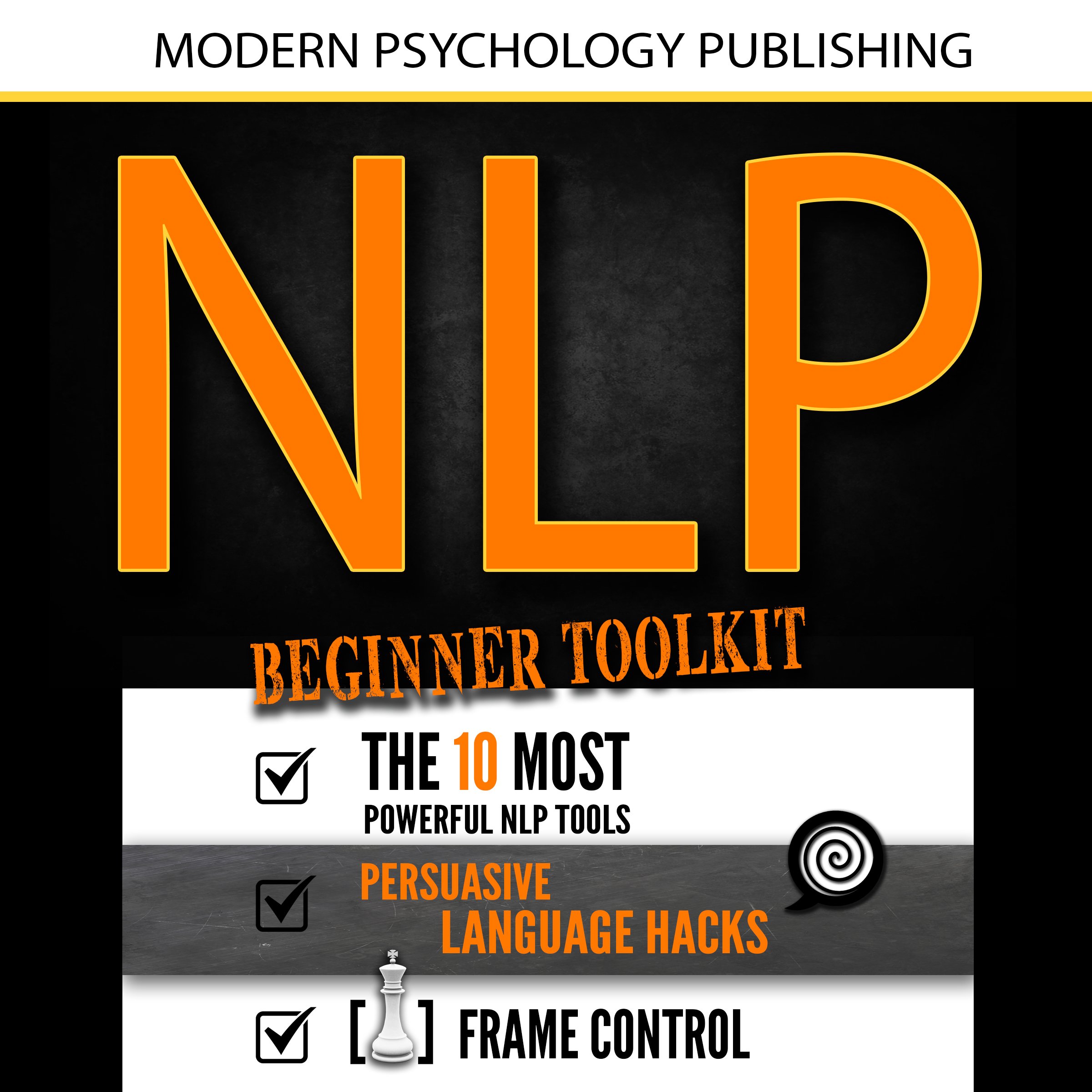 Cover art for NLP: Beginner Toolkit: 3 Manuscripts - The 10 Most Powerful NLP Tools, Persuasive Language Hacks, Frame Control