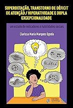 Superdotação, transtorno de déficit de atenção/hiperatividade e dupla excepcionalidade: um estudo de indicadores e habilidades sociais