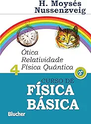 Curso de Física Básica: ótica, Relatividade, Física Quântica (Volume 4)