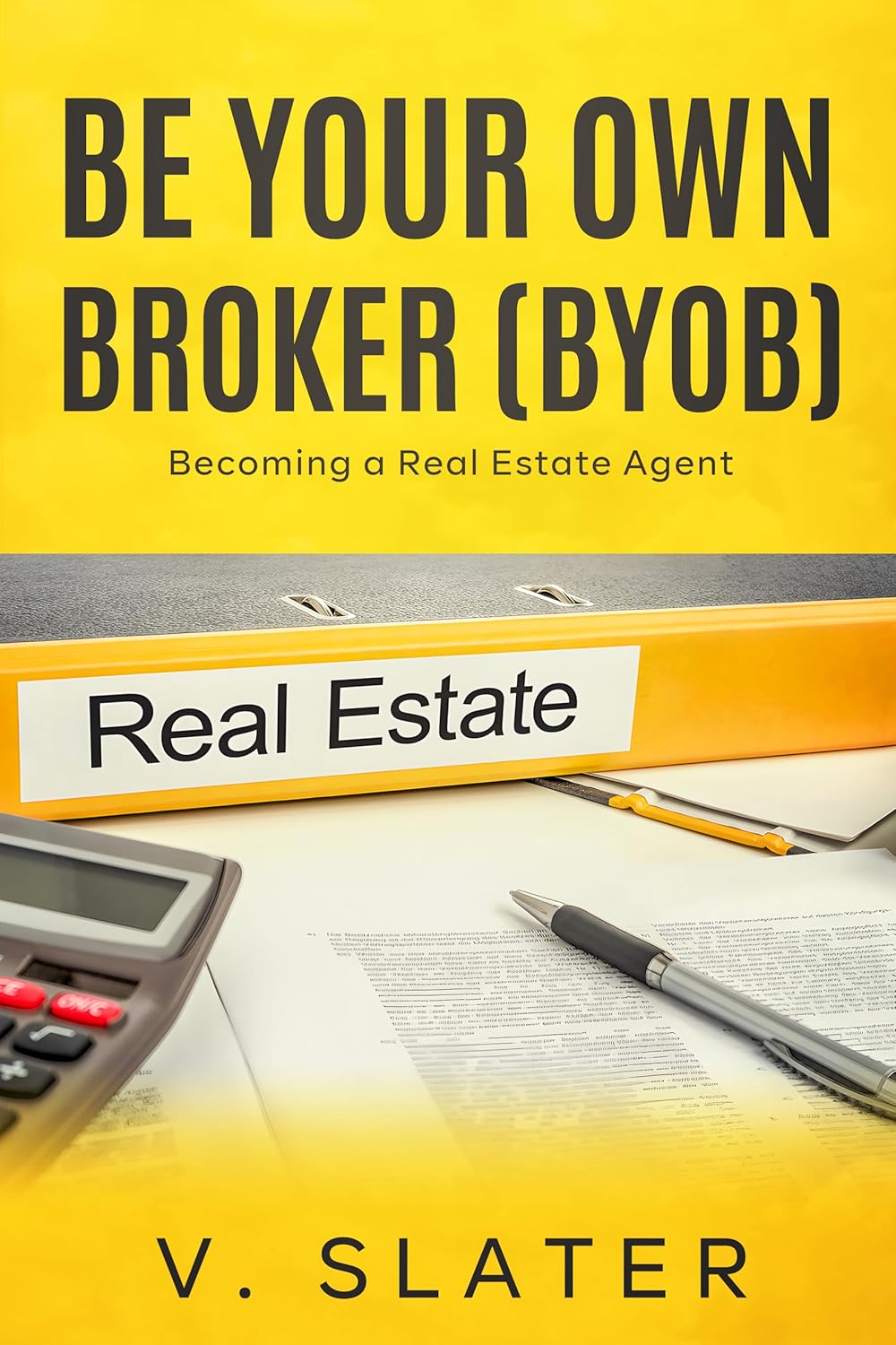 Be Your Own Real Estate Broker Book 1 a Real Estate Agent eBook Slater