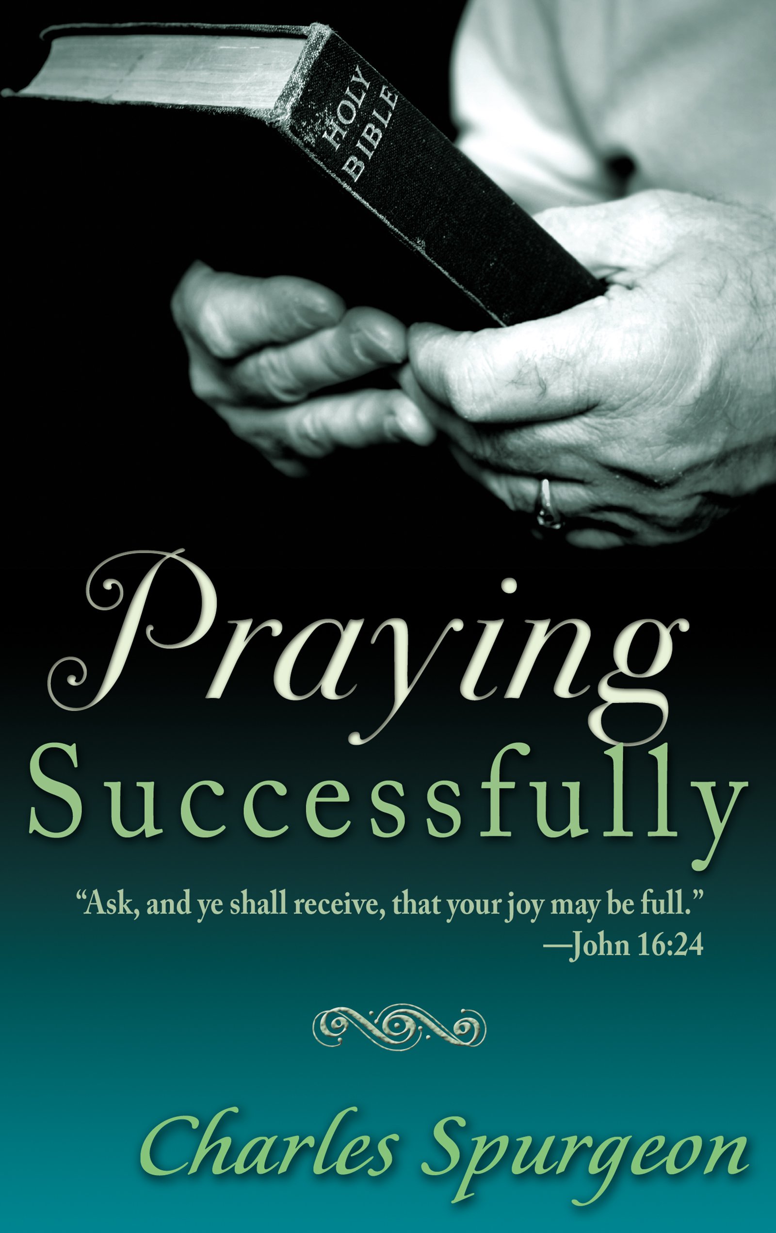 Praying Successfully By C.H. Spurgeon