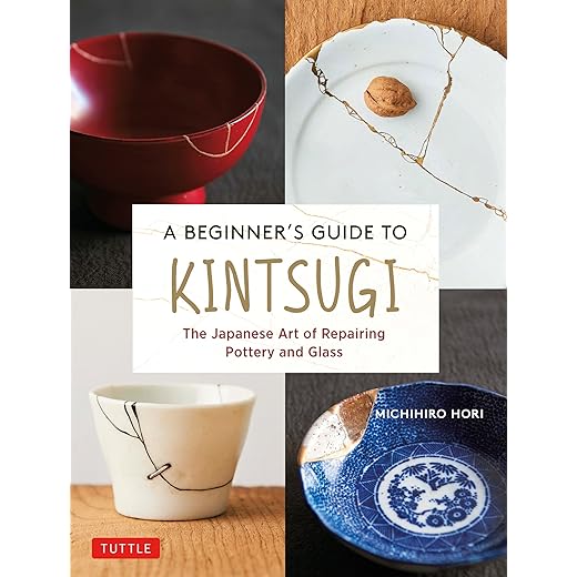 A Beginner's Guide to Kintsugi: The Japanese Art of Repairing Pottery and Glass