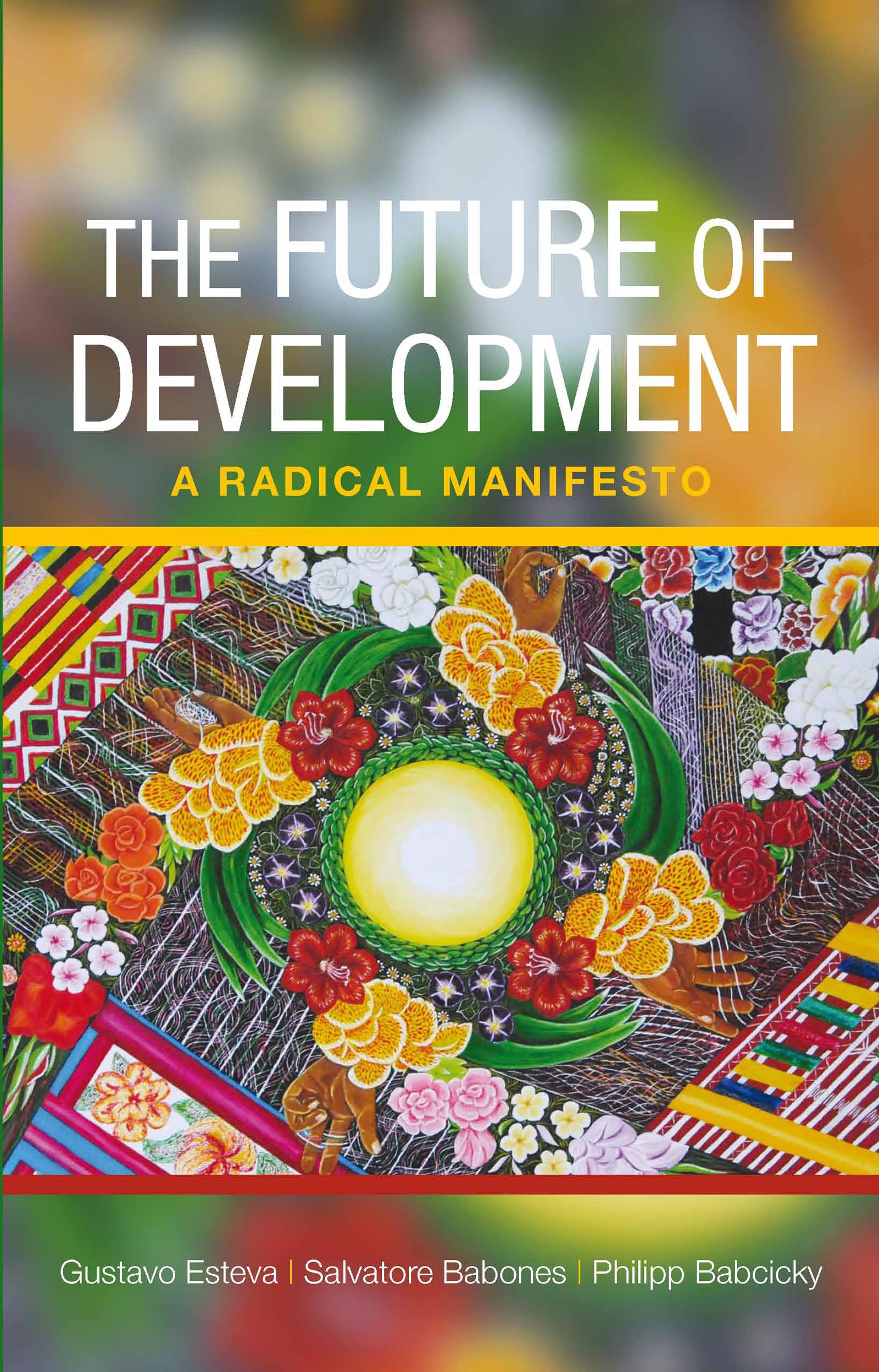 The Future of Development – A Radical Manifesto Esteva Paperback 9781447301080