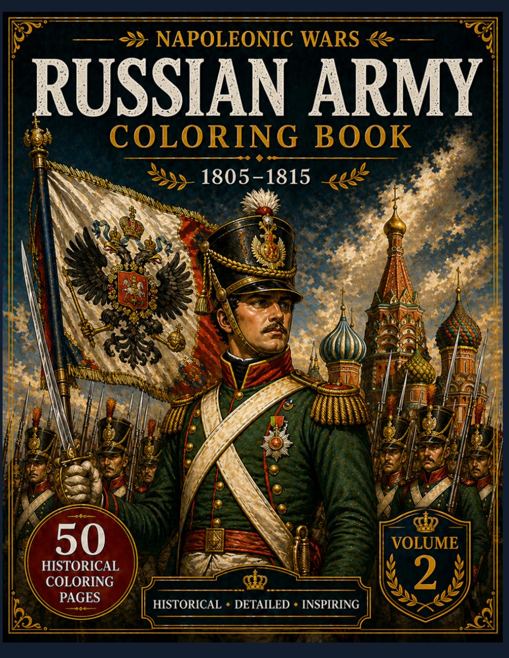 Russian Army Napoleonic Wars Coloring Book: 50 Historical Coloring Pages (Napoleonic Wars: Historical Uniforms Collection)