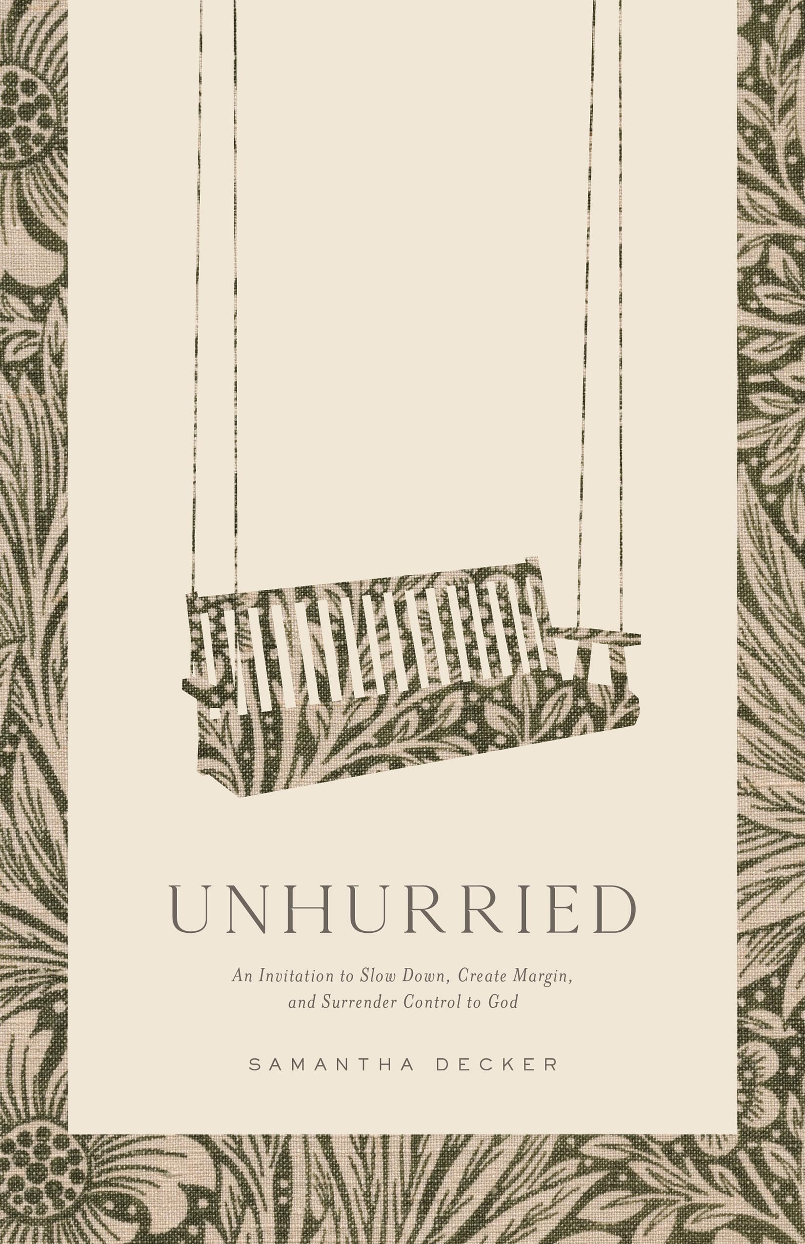 Unhurried: An Invitation to Slow Down, Create Margin, and Surrender Control to God
