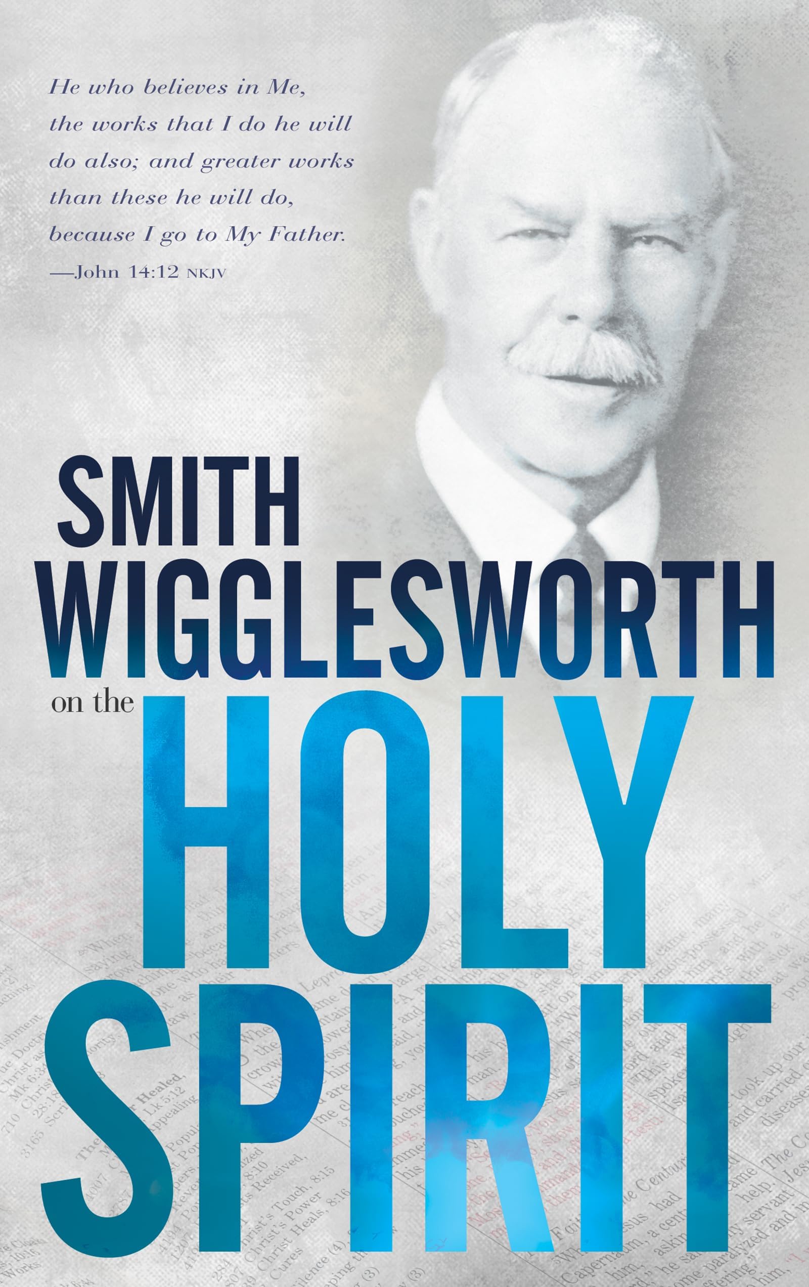 Smith Wigglesworth on the Holy Spirit Paperback – 1 January 1999
