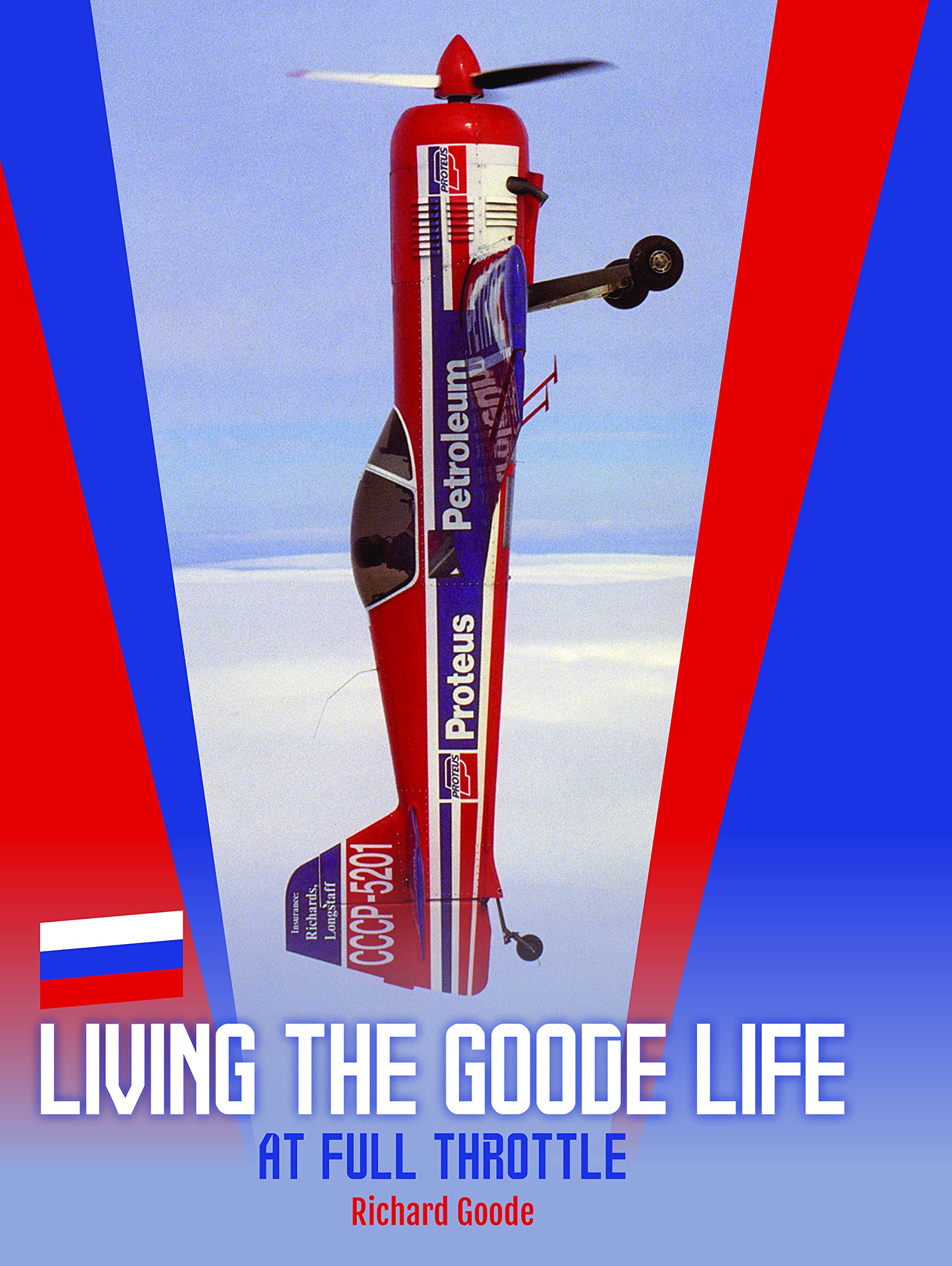 Living The Goode Life: at Full Throttle, the Autobiography of Richard Goode