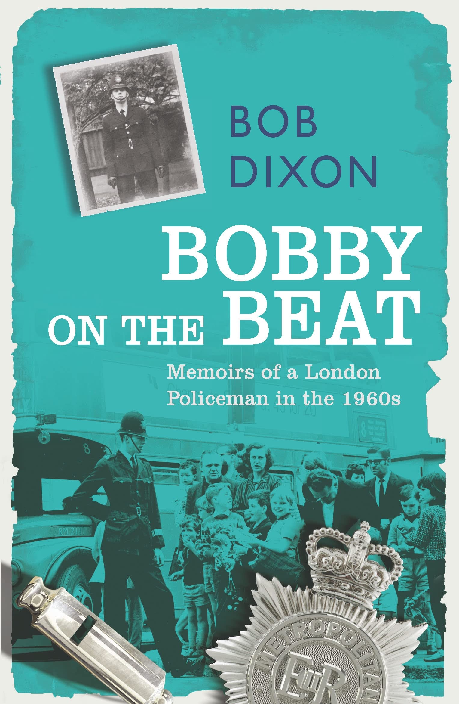Buy Bobby On The Beat: Memoirs Of A London Policeman In The 1960S — BookShops.in