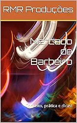 Mercado de Barbeiro: Conceito, prática e dicas!