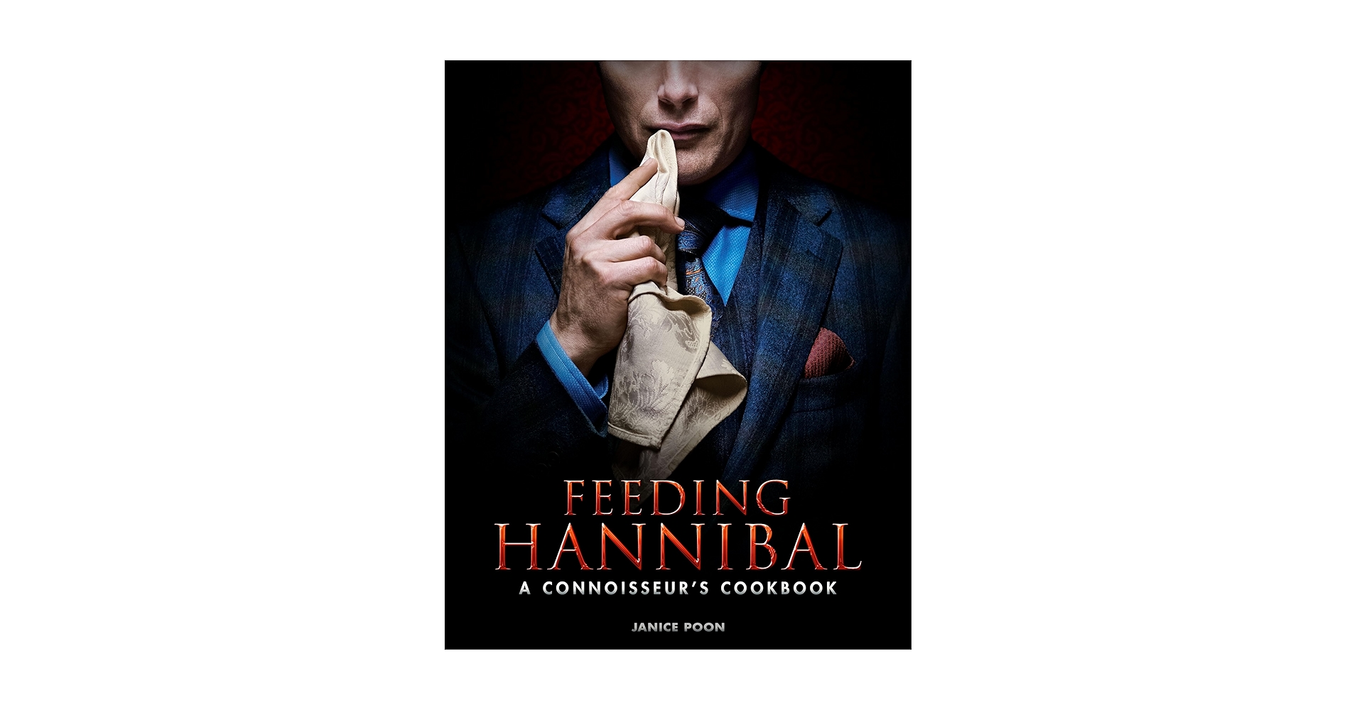 洋書 FEEDING HANNIBAL Feeding Hannibal: A Connoisseur's Cookbook: Poon, Janice