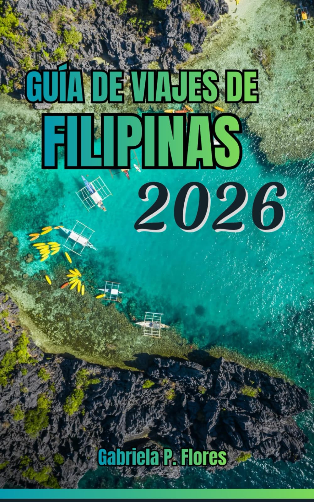 Guía de Viajes de Filipinas 2026: Una guía práctica con planificación esencial, desde playas hasta montañas, principales atracciones, información local y itinerarios flexibles.