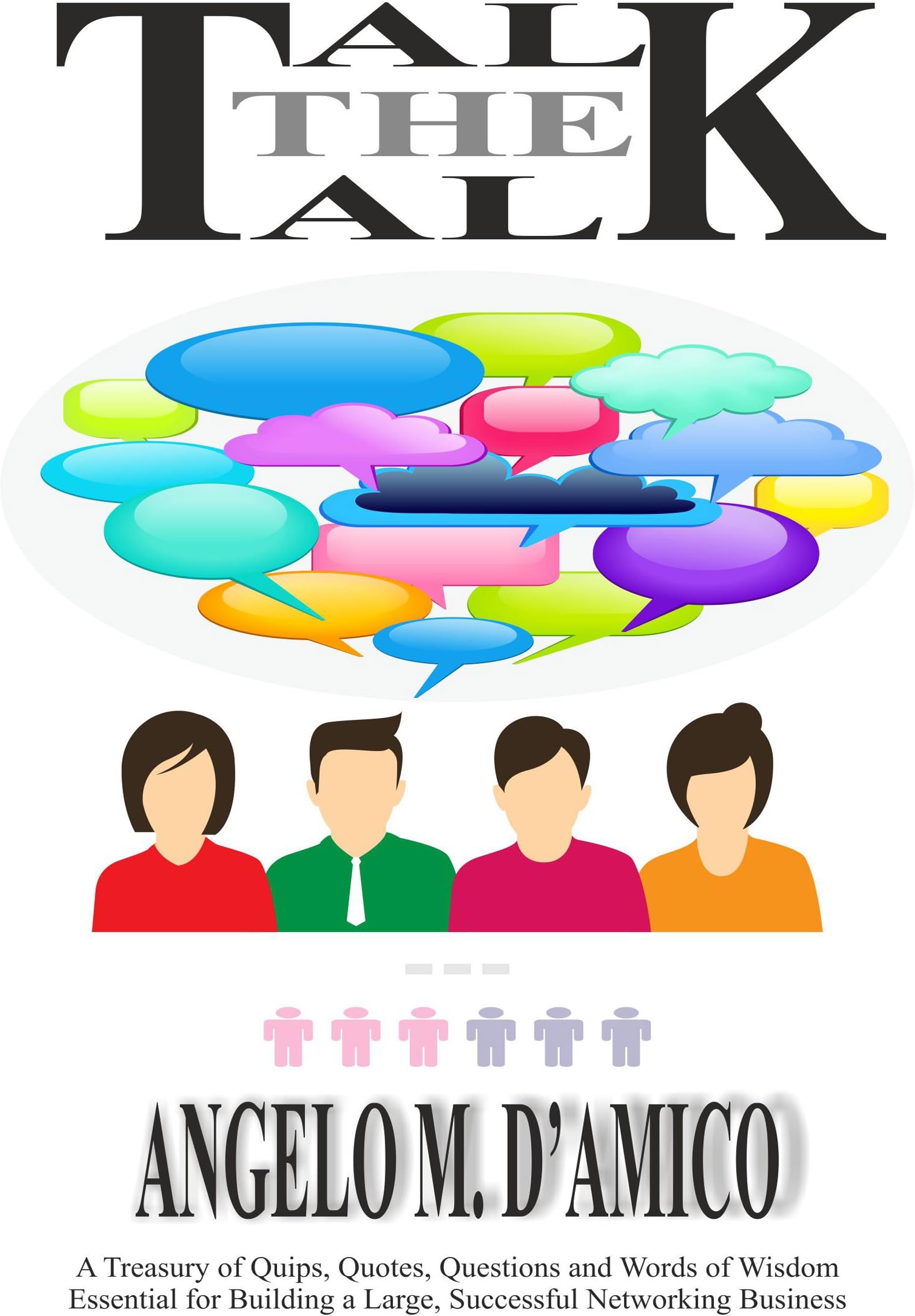 Talk The Talk: A Book To Build A Large And Successful Mlm Business!