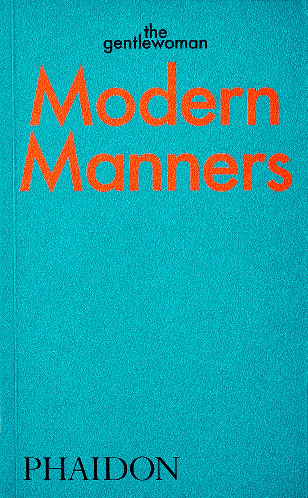 PHAIDON Modern Manners: Instructions for living fabulously well: Instructions for living fabulously well