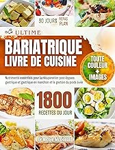 LE ULTIME BARIATRIQUE LIVRE DE CUISINE : Nutriments essentiels pour la récupération post-bypass gastrique et gastrique en manchon et la gestion du poids ... Healthy Recipes for Every Life Stage)