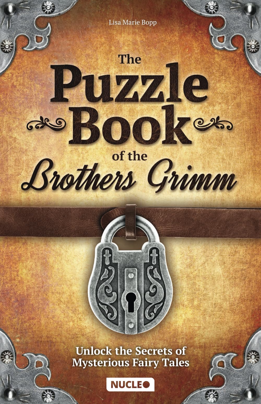 The Puzzle Book of the Brothers Grimm: Unlock the Secrets of Mysterious Fairy Tales: Discover a Magical Story with Tricky Brain Teasers, Logic Puzzles and Riddles