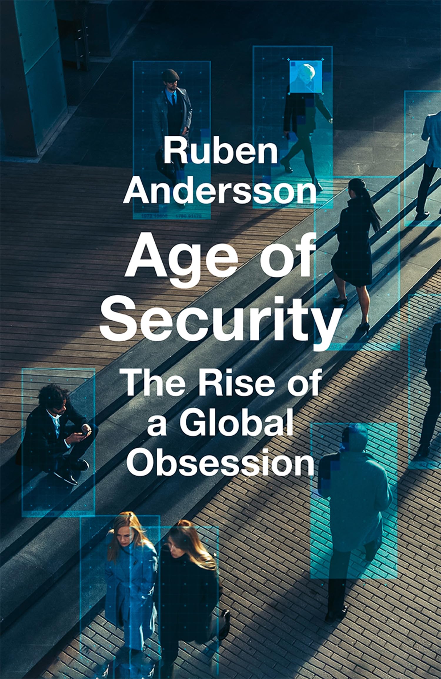 Age of Security : The Rise of a Global Obsession
