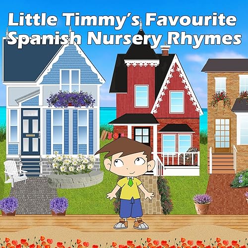 Little Timmy's Favourite Spanish Nursery Rhymes by Nursery Rhymes on