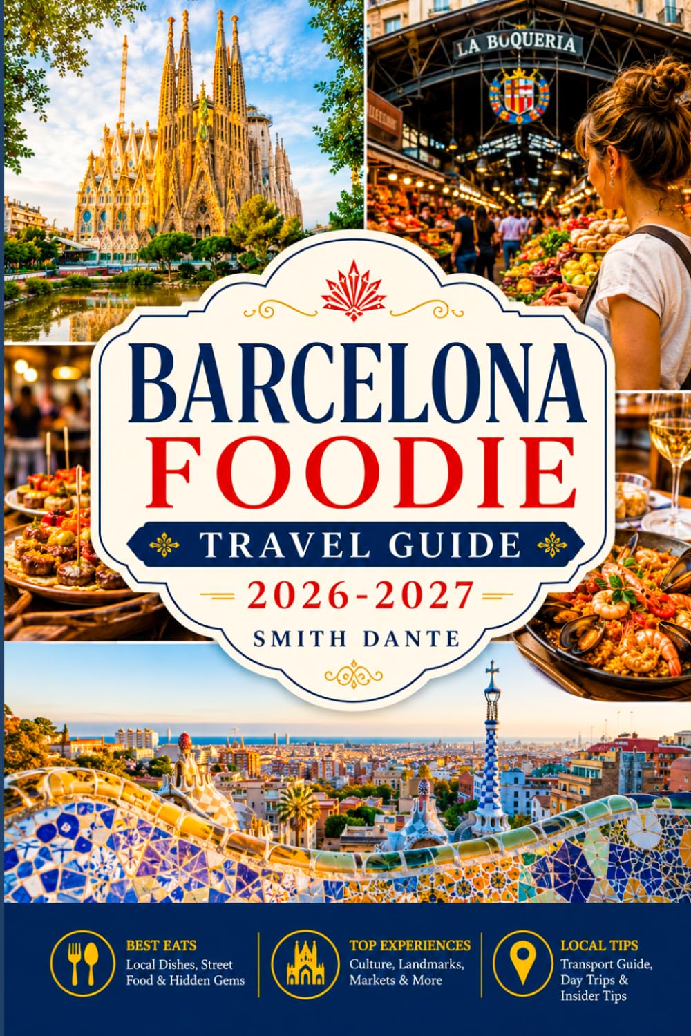 BARCELONA Foodie Travel Guide 2026 – 2027: Tapas, Markets, Restaurants, Wine, Hidden Eats, Culinary Walks, Local Dining Tips, Budget Routes, Cooking ... and Culture (World Foodie Travel Guides)
