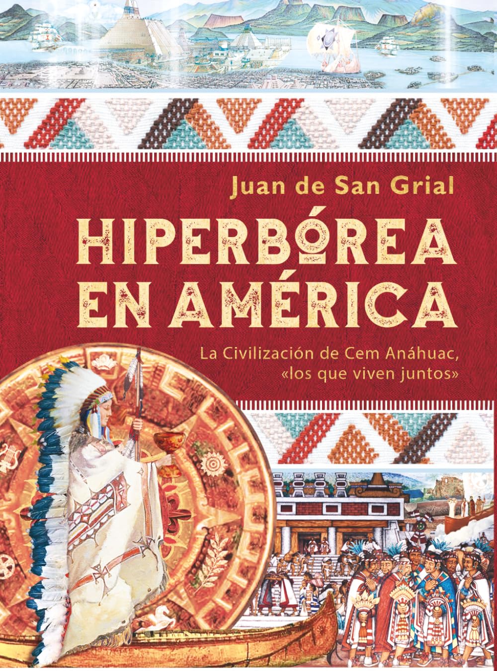 HIPERBÓREA EN AMÉRICA: La Civilización de Cem Anáhuac, "los que viven juntos"