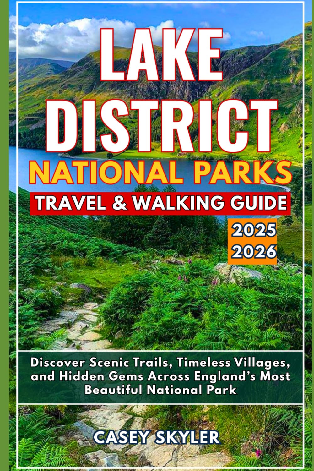 Lake District National Park Travel and Walking Guide 2025-2026: Discover Scenic Trails, Timeless Villages, and Hidden Gems Across England’s Most Beautiful National Park