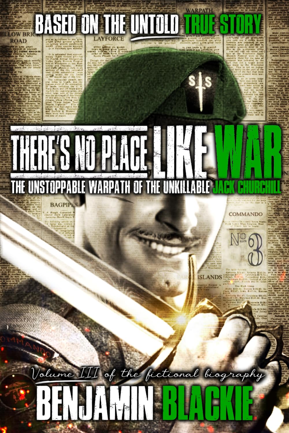 There's No Place Like War: The Unstoppable Warpath of the Unkillable Jack Churchill (MAD JACK)