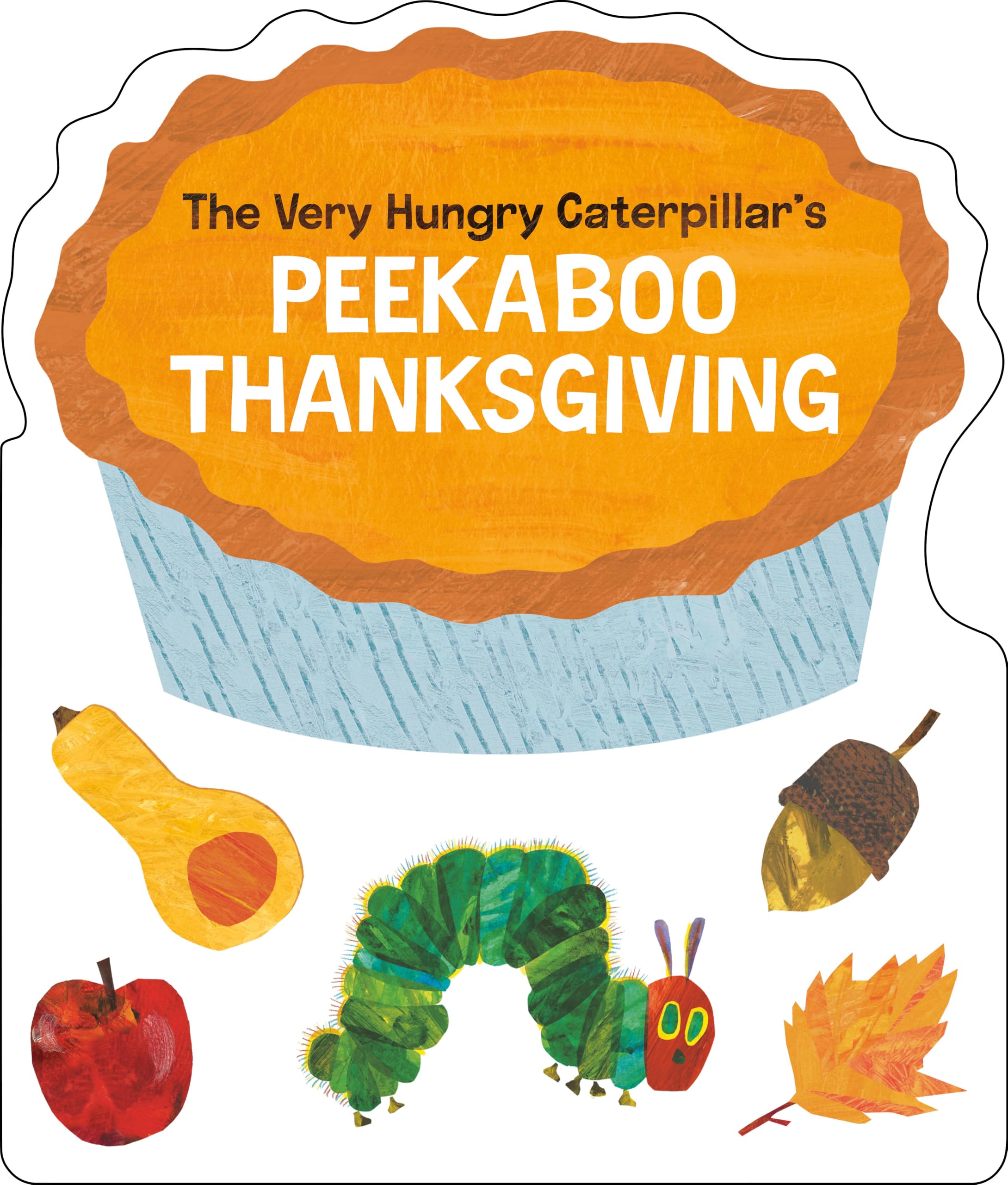 The Very Hungry Caterpillar's Peekaboo Thanksgiving