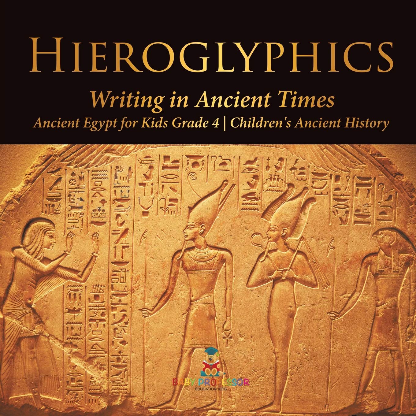 Buy Hieroglyphics Writing In Ancient Times Ancient Egypt For Kids buy-hieroglyphics-writing-in-ancient-times-ancient-egypt-for-kids