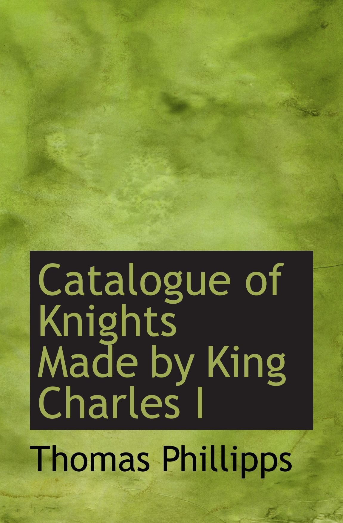 Catalogue of Knights Made by King Charles I