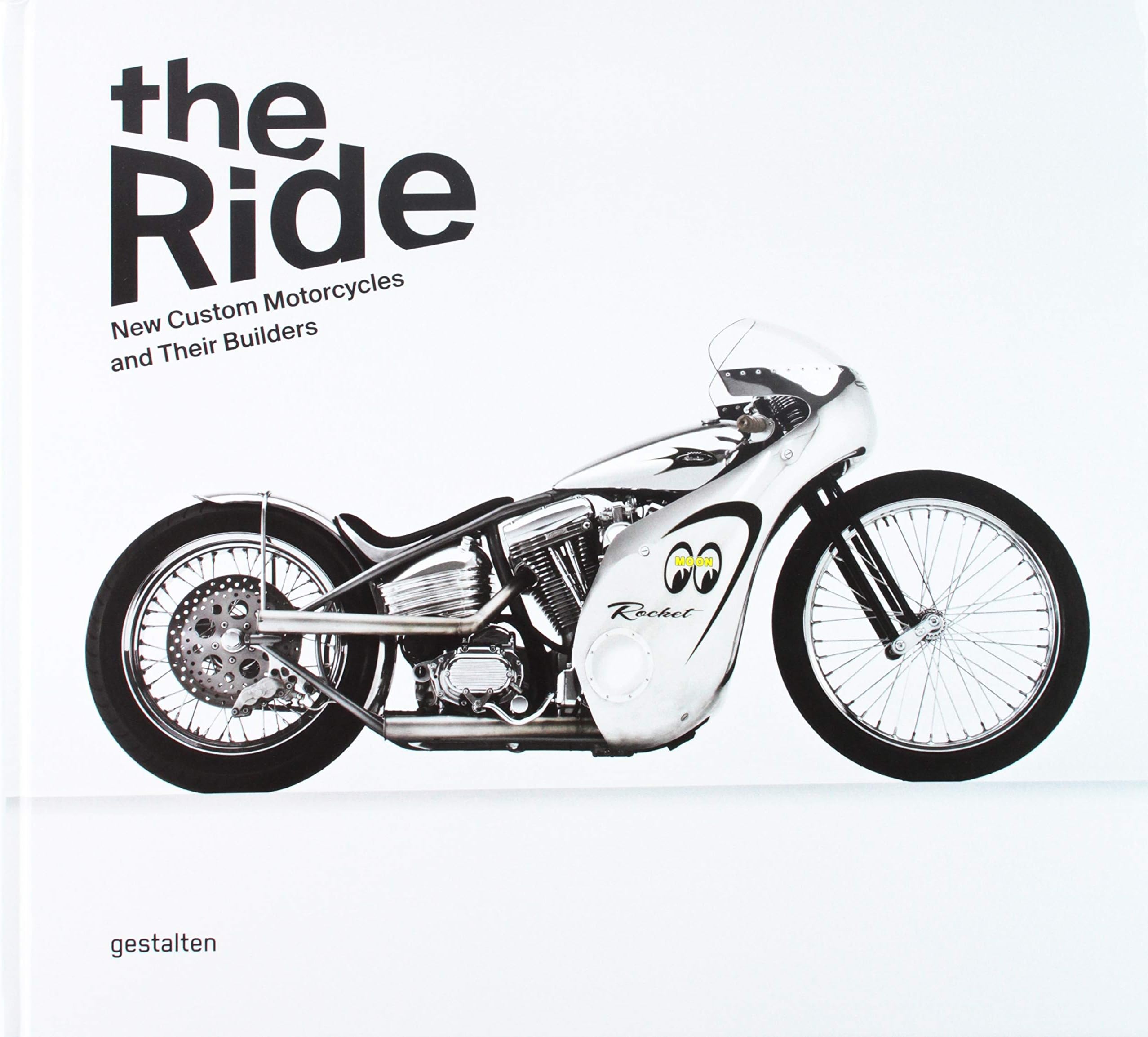 The Ride: New Custom Motorcycles and their Builders Hardcover โ September 13, 2013